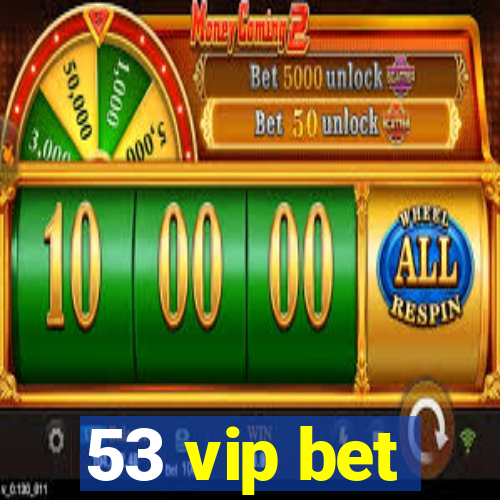 53 vip bet